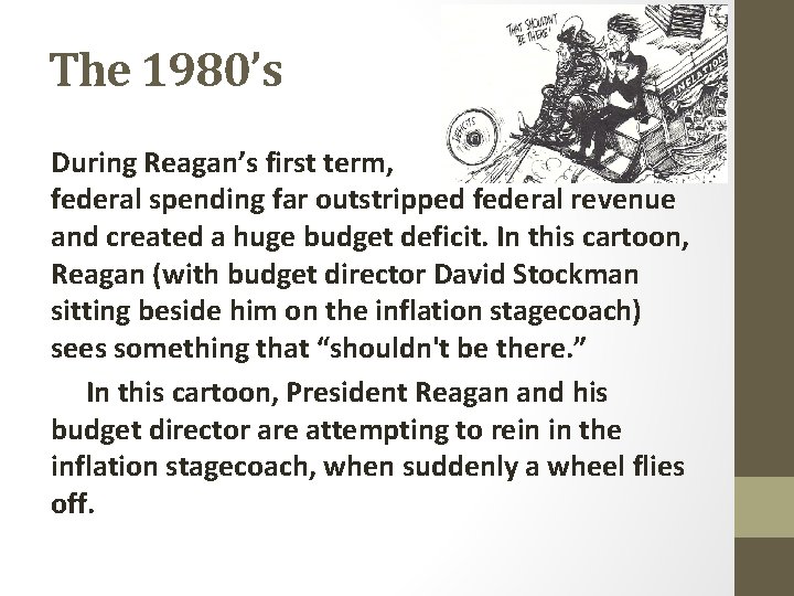 The 1980’s During Reagan’s first term, federal spending far outstripped federal revenue and created