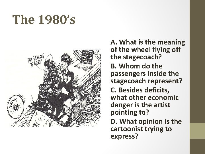 The 1980’s A. What is the meaning of the wheel flying off the stagecoach?