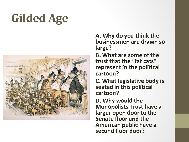 Gilded Age A. Why do you think the businessmen are drawn so large? B.