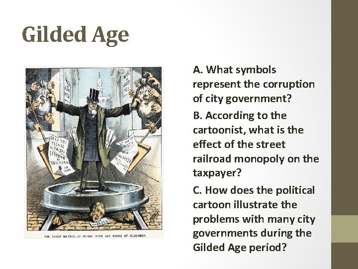 Gilded Age A. What symbols represent the corruption of city government? B. According to