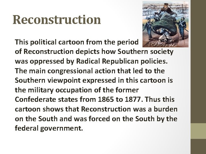 Reconstruction This political cartoon from the period of Reconstruction depicts how Southern society was
