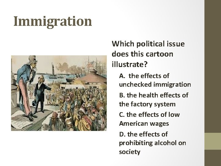 Immigration Which political issue does this cartoon illustrate? A. the effects of unchecked immigration