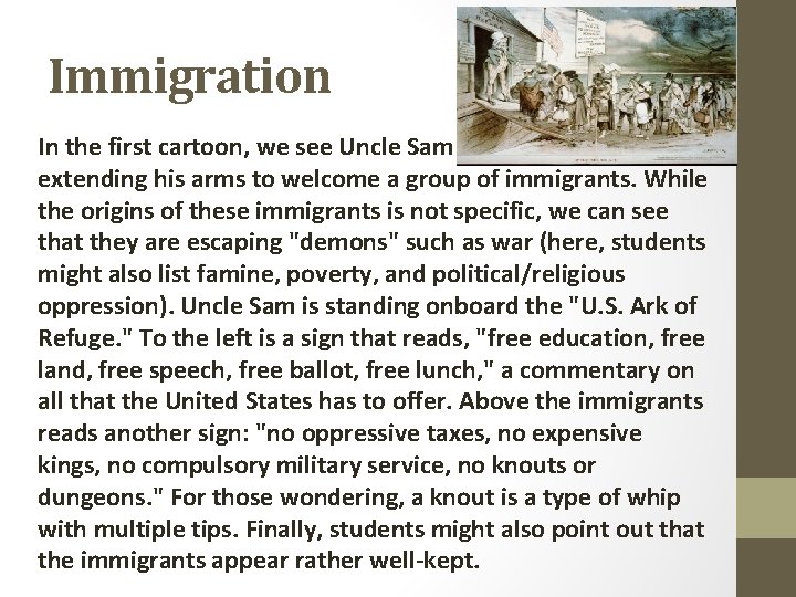 Immigration In the first cartoon, we see Uncle Sam extending his arms to welcome