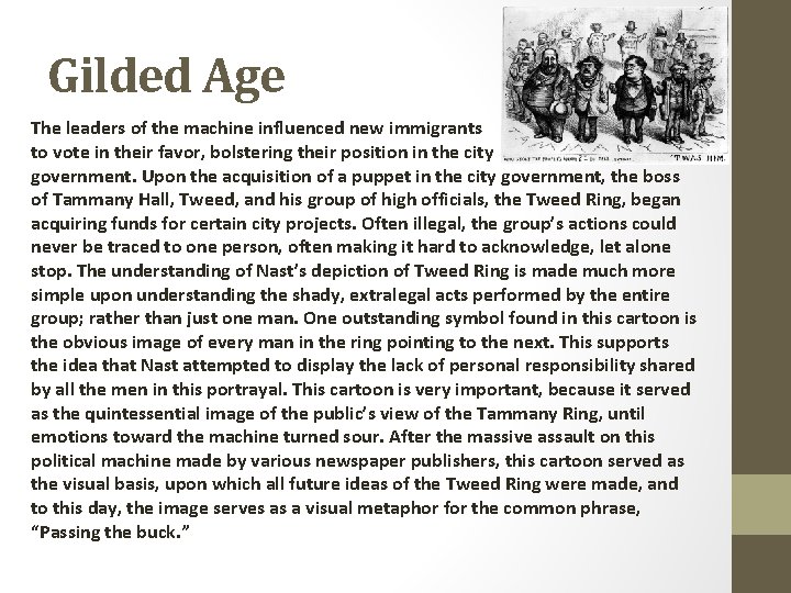 Gilded Age The leaders of the machine influenced new immigrants to vote in their