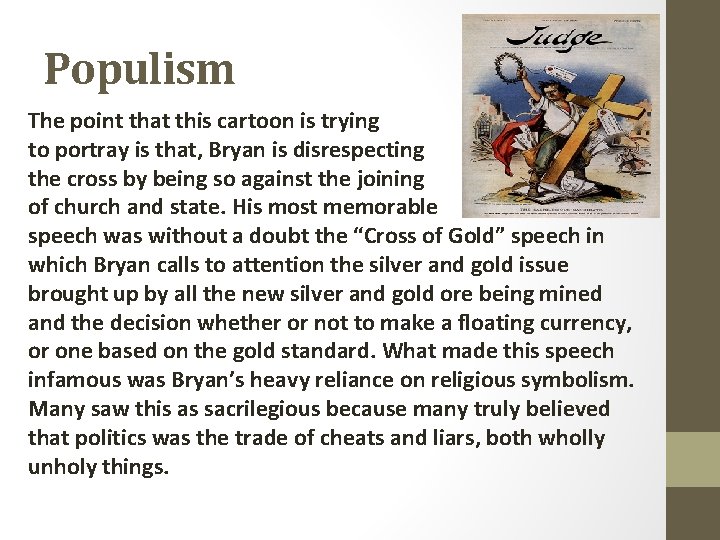 Populism The point that this cartoon is trying to portray is that, Bryan is