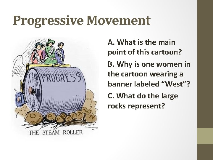 Progressive Movement A. What is the main point of this cartoon? B. Why is