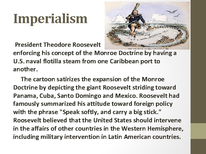 Imperialism President Theodore Roosevelt enforcing his concept of the Monroe Doctrine by having a