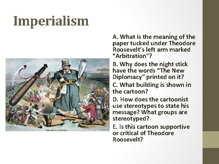 Imperialism A. What is the meaning of the paper tucked under Theodore Roosevelt’s left
