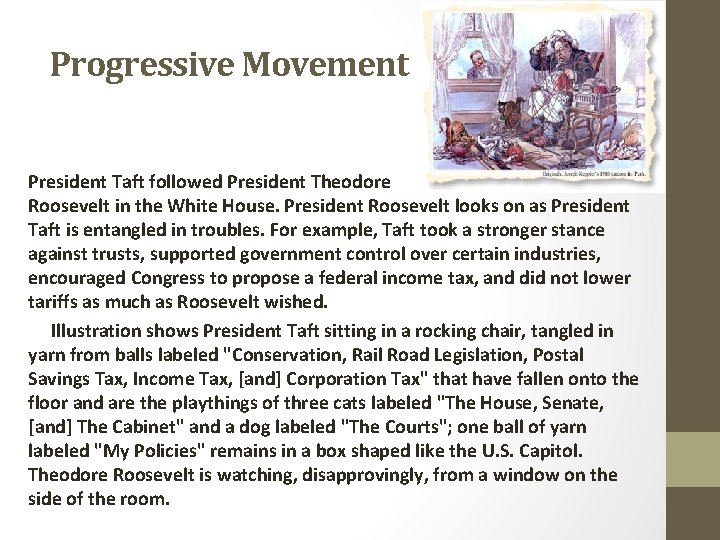 Progressive Movement President Taft followed President Theodore Roosevelt in the White House. President Roosevelt
