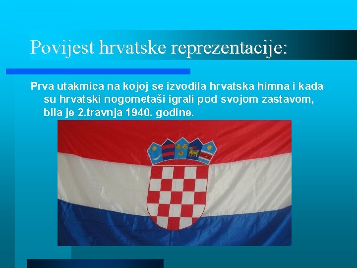 Povijest hrvatske reprezentacije: Prva utakmica na kojoj se izvodila hrvatska himna i kada su