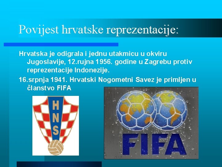 Povijest hrvatske reprezentacije: Hrvatska je odigrala i jednu utakmicu u okviru Jugoslavije, 12. rujna