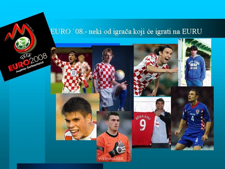 EURO `08. - neki od igrača koji će igrati na EURU 