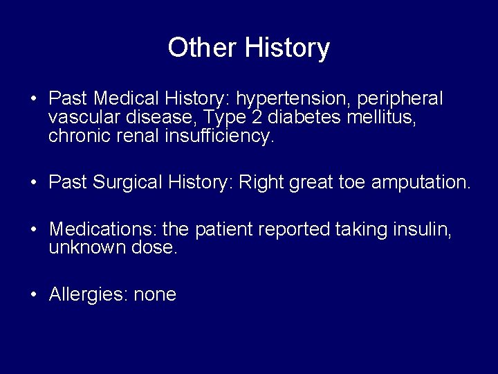 Other History • Past Medical History: hypertension, peripheral vascular disease, Type 2 diabetes mellitus, Other History • Past Medical History: hypertension, peripheral vascular disease, Type 2 diabetes mellitus,