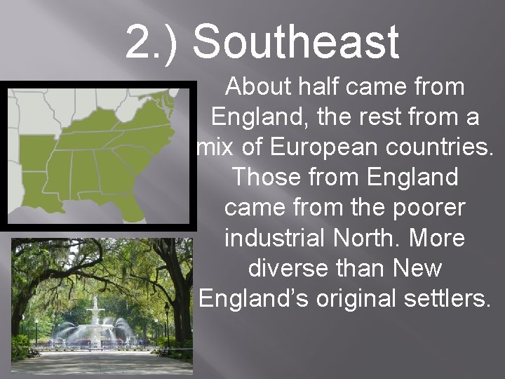 2. ) Southeast About half came from England, the rest from a mix of