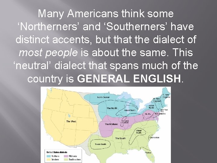 Many Americans think some ‘Northerners’ and ‘Southerners’ have distinct accents, but that the dialect