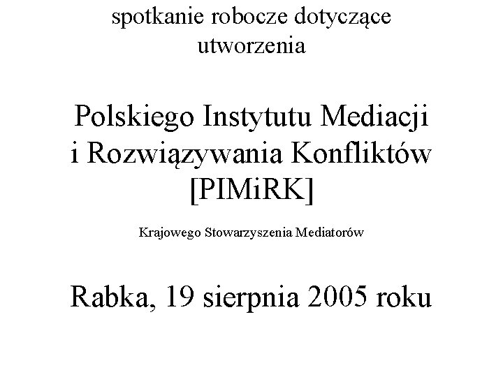 spotkanie robocze dotyczące utworzenia Polskiego Instytutu Mediacji i Rozwiązywania Konfliktów [PIMi. RK] Krajowego Stowarzyszenia