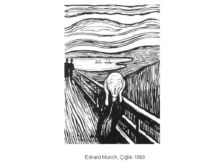 Edvard Munch, Çığlık 1893. 