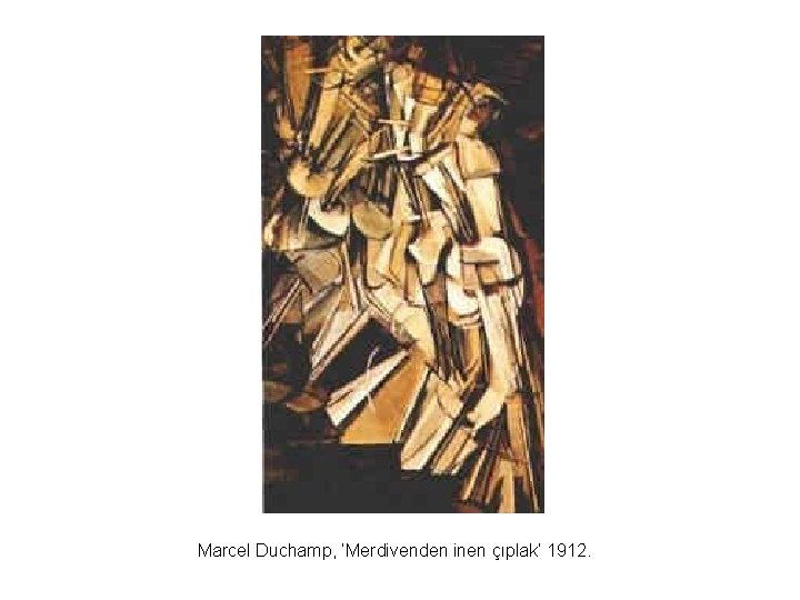 Marcel Duchamp, ‘Merdivenden inen çıplak’ 1912. 
