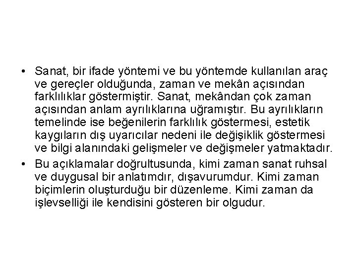  • Sanat, bir ifade yöntemi ve bu yöntemde kullanılan araç ve gereçler olduğunda,