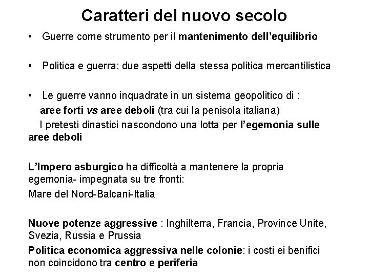 Caratteri del nuovo secolo • Guerre come strumento per il mantenimento dell’equilibrio • Politica