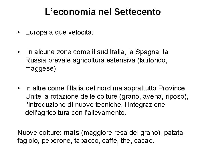 L’economia nel Settecento • Europa a due velocità: • in alcune zone come il