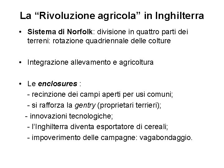 La “Rivoluzione agricola” in Inghilterra • Sistema di Norfolk: divisione in quattro parti dei