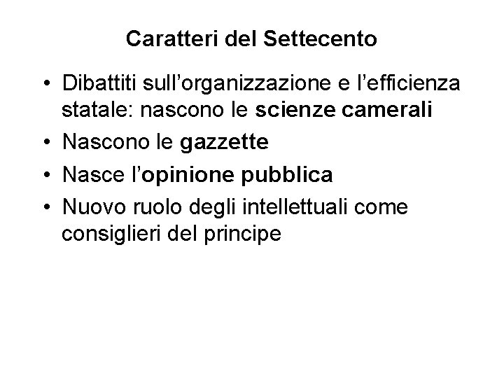 Caratteri del Settecento • Dibattiti sull’organizzazione e l’efficienza statale: nascono le scienze camerali •