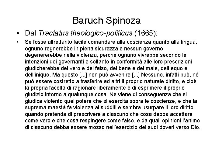 Baruch Spinoza • Dal Tractatus theologico-politicus (1665): • Se fosse altrettanto facile comandare alla