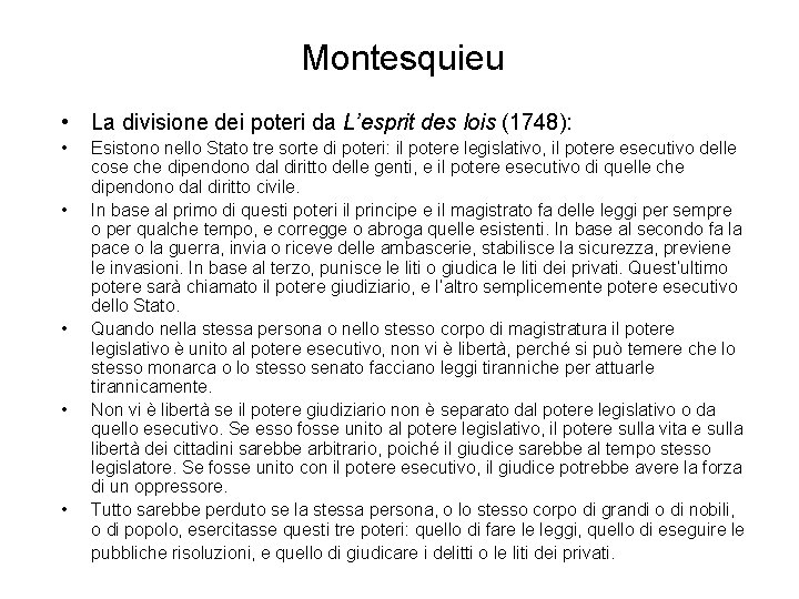 Montesquieu • La divisione dei poteri da L’esprit des lois (1748): • • •