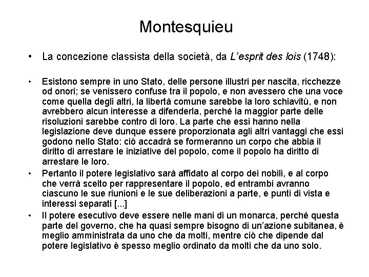 Montesquieu • La concezione classista della società, da L’esprit des lois (1748): • •