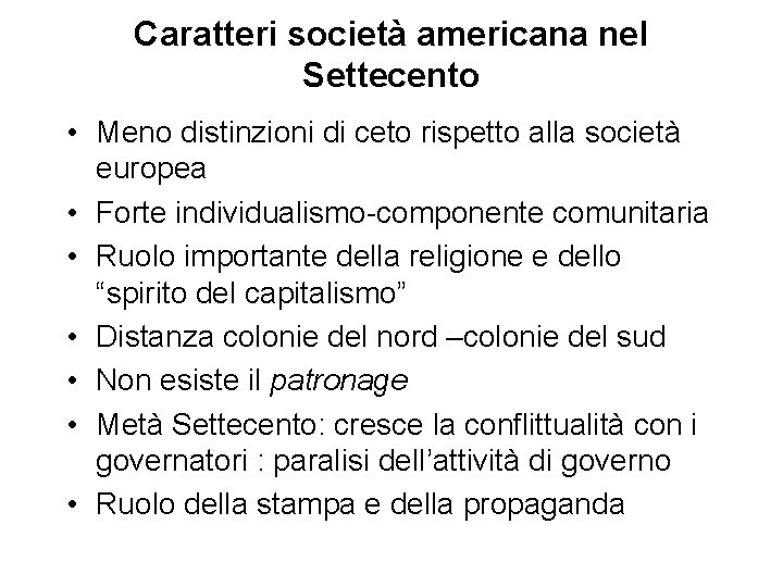 Caratteri società americana nel Settecento • Meno distinzioni di ceto rispetto alla società europea