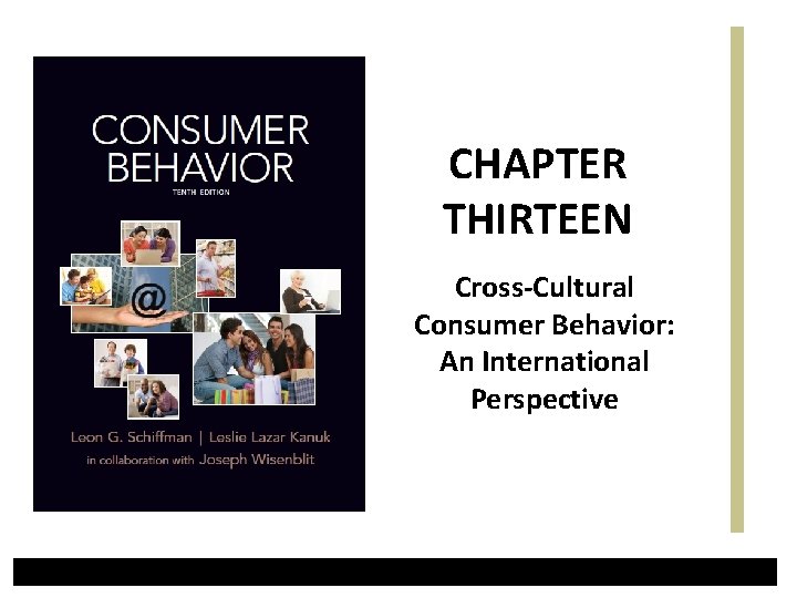 CHAPTER THIRTEEN Cross-Cultural Consumer Behavior: An International Perspective 