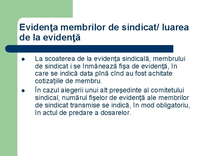 Evidenţa membrilor de sindicat/ luarea de la evidenţă l l La scoaterea de la