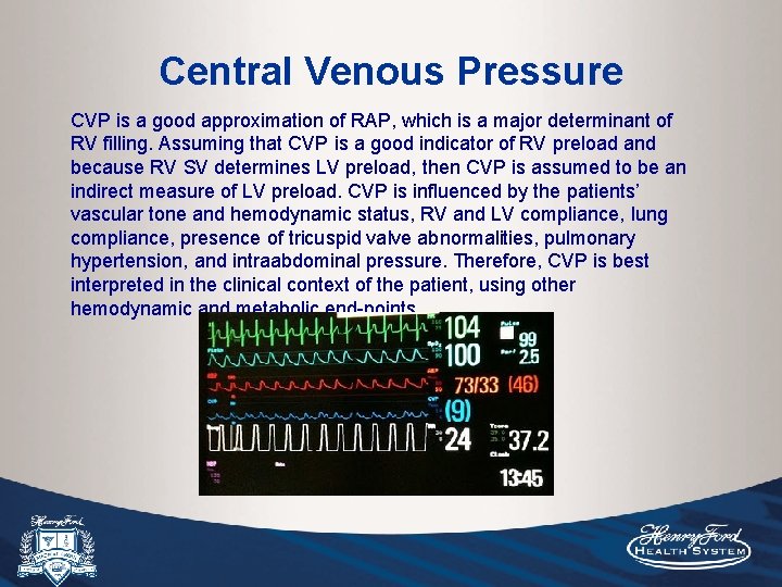 Central Venous Pressure CVP is a good approximation of RAP, which is a major