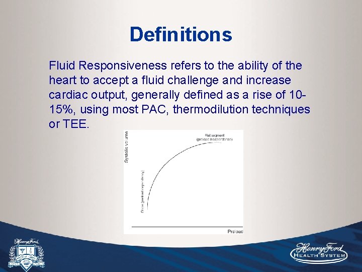 Definitions Fluid Responsiveness refers to the ability of the heart to accept a fluid