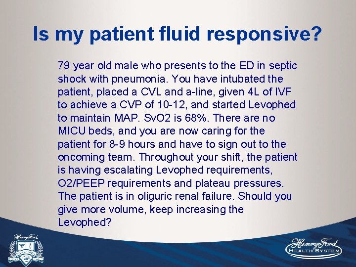 Is my patient fluid responsive? 79 year old male who presents to the ED