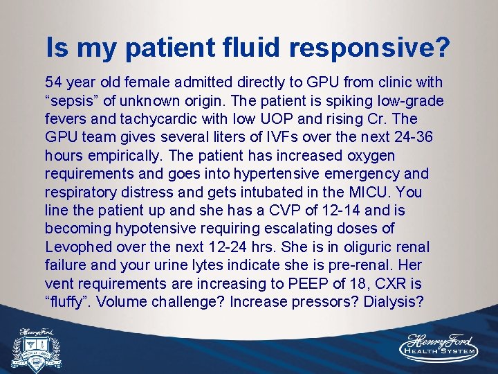 Is my patient fluid responsive? 54 year old female admitted directly to GPU from