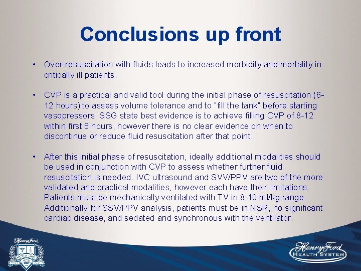 Conclusions up front • Over-resuscitation with fluids leads to increased morbidity and mortality in