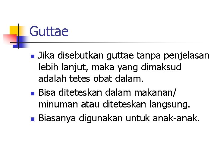 Guttae n n n Jika disebutkan guttae tanpa penjelasan lebih lanjut, maka yang dimaksud