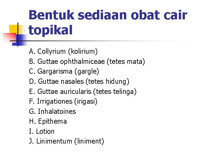 Bentuk sediaan obat cair topikal A. Collyrium (kolirium) B. Guttae ophthalmiceae (tetes mata) C.