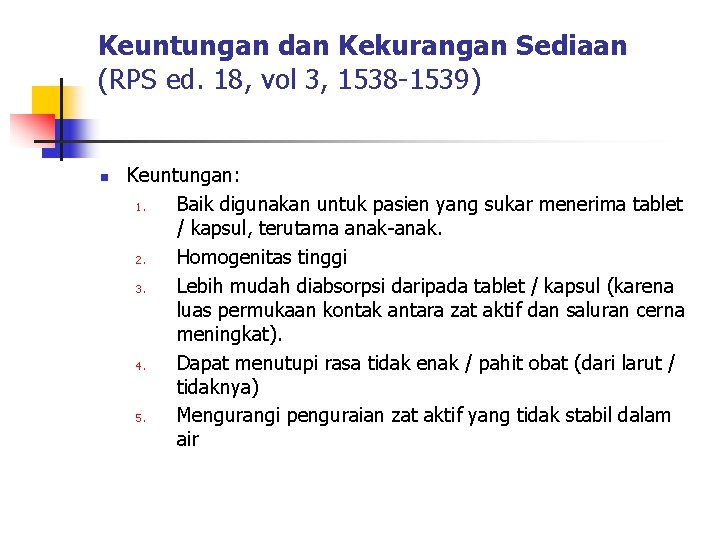 Keuntungan dan Kekurangan Sediaan (RPS ed. 18, vol 3, 1538 -1539) n Keuntungan: 1.