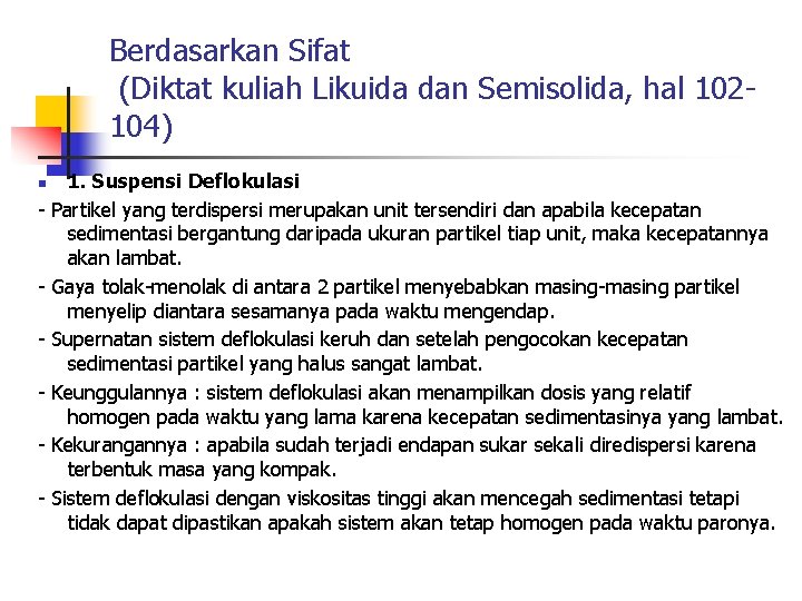 Berdasarkan Sifat (Diktat kuliah Likuida dan Semisolida, hal 102104) 1. Suspensi Deflokulasi - Partikel