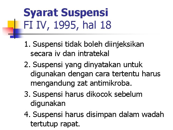 Syarat Suspensi FI IV, 1995, hal 18 1. Suspensi tidak boleh diinjeksikan secara iv