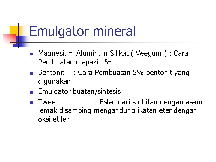 Emulgator mineral n n Magnesium Aluminuin Silikat ( Veegum ) : Cara Pembuatan diapaki