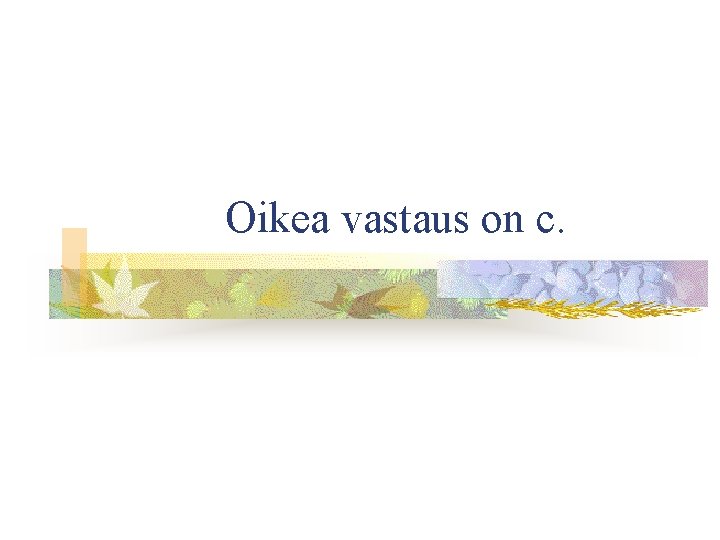 Oikea vastaus on c. 