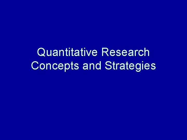 Quantitative Research Concepts and Strategies 