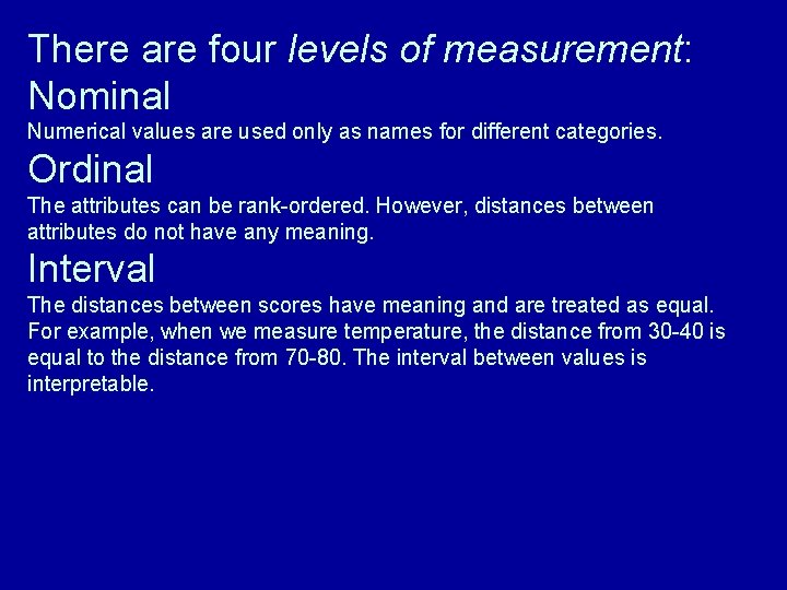 There are four levels of measurement: Nominal Numerical values are used only as names