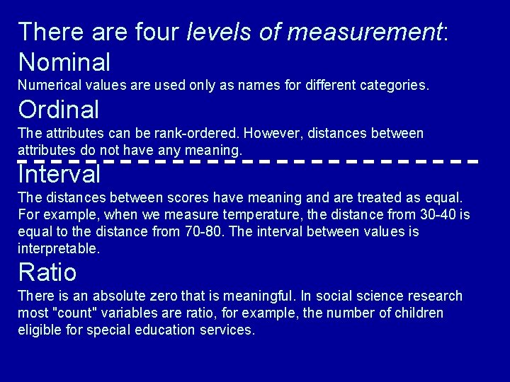 There are four levels of measurement: Nominal Numerical values are used only as names