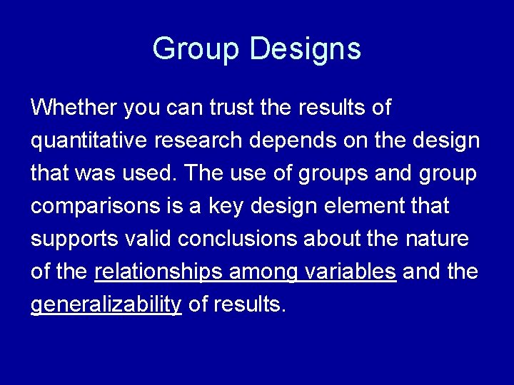 Group Designs Whether you can trust the results of quantitative research depends on the