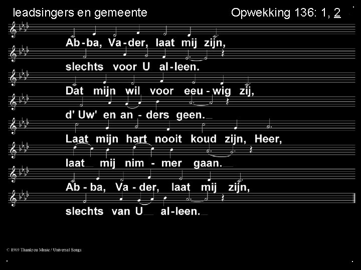 leadsingers en gemeente . Opwekking 136: 1, 2 . . 